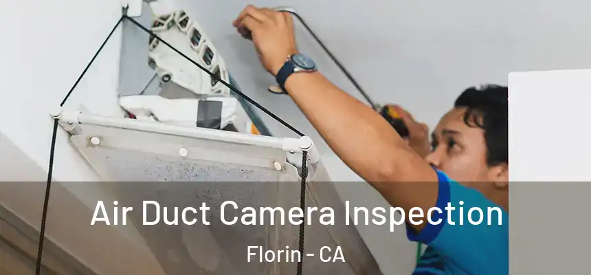  Air Duct Camera Inspection Florin - CA