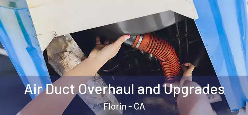  Air Duct Overhaul and Upgrades Florin - CA