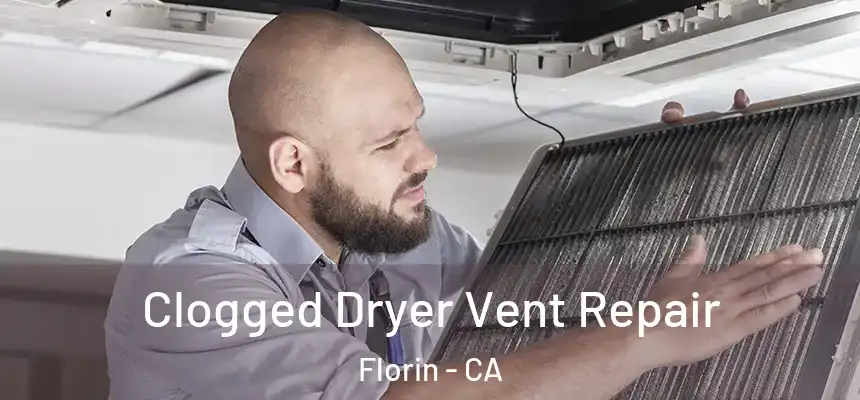  Clogged Dryer Vent Repair Florin - CA