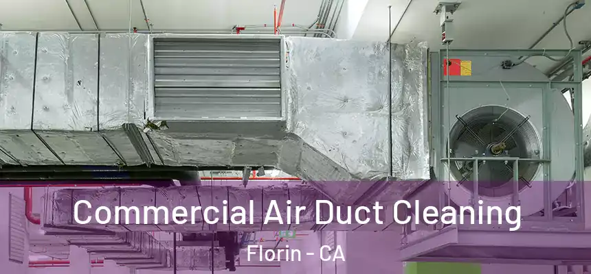 Commercial Air Duct Cleaning Florin - CA