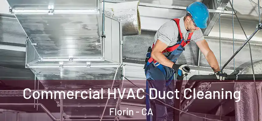 Commercial HVAC Duct Cleaning Florin - CA