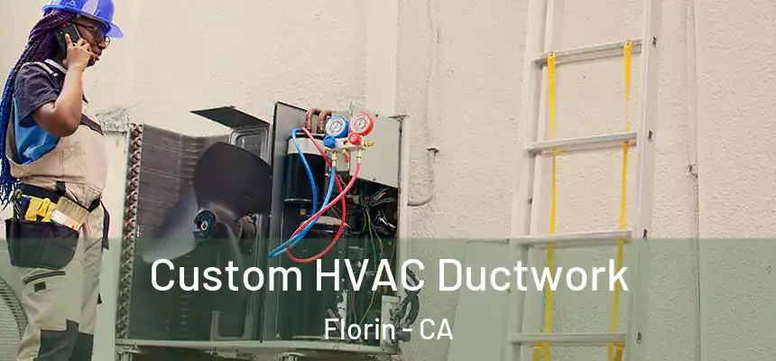  Custom HVAC Ductwork Florin - CA