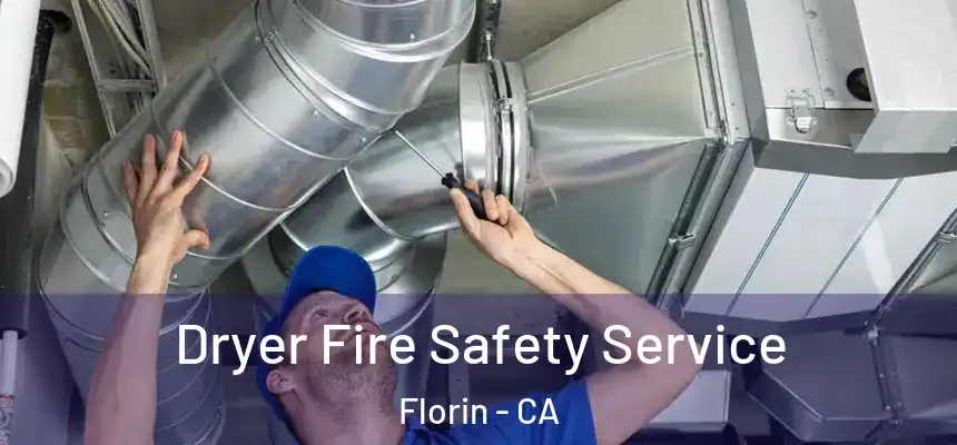  Dryer Fire Safety Service Florin - CA