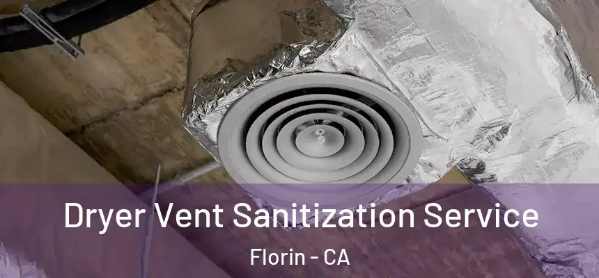  Dryer Vent Sanitization Service Florin - CA