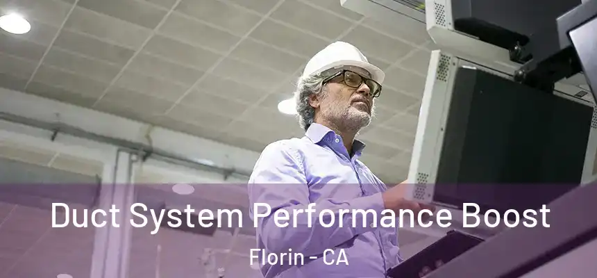  Duct System Performance Boost Florin - CA