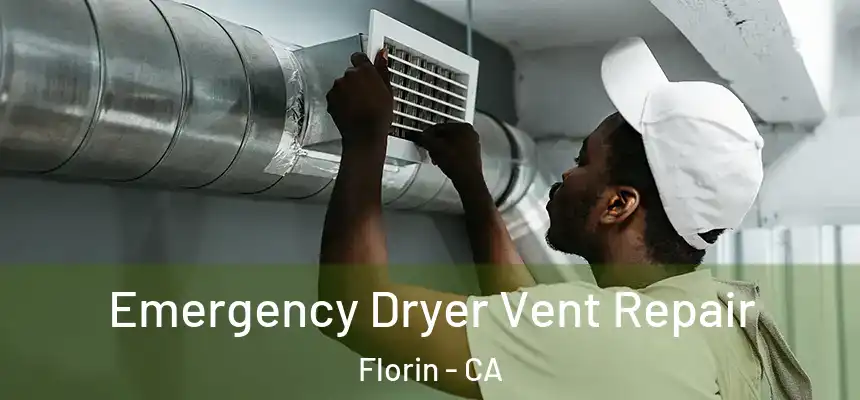 Emergency Dryer Vent Repair Florin - CA