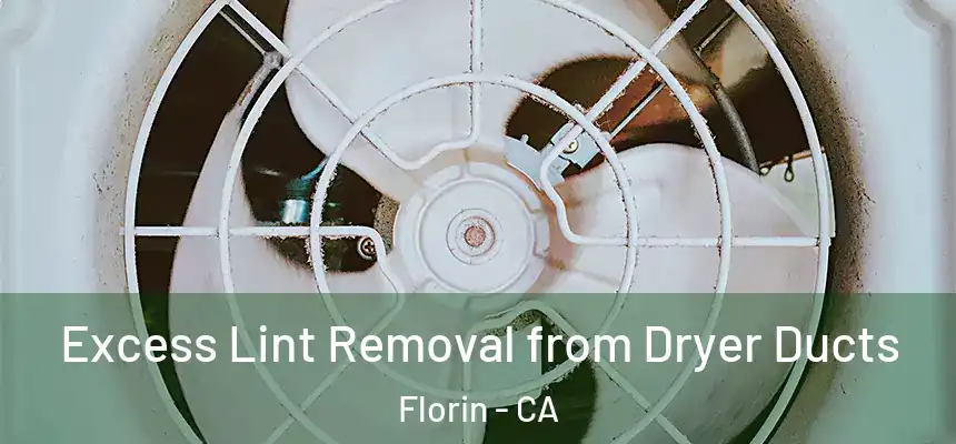 Excess Lint Removal from Dryer Ducts Florin - CA