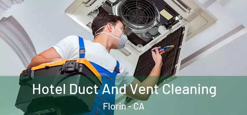 Hotel Duct And Vent Cleaning Florin - CA
