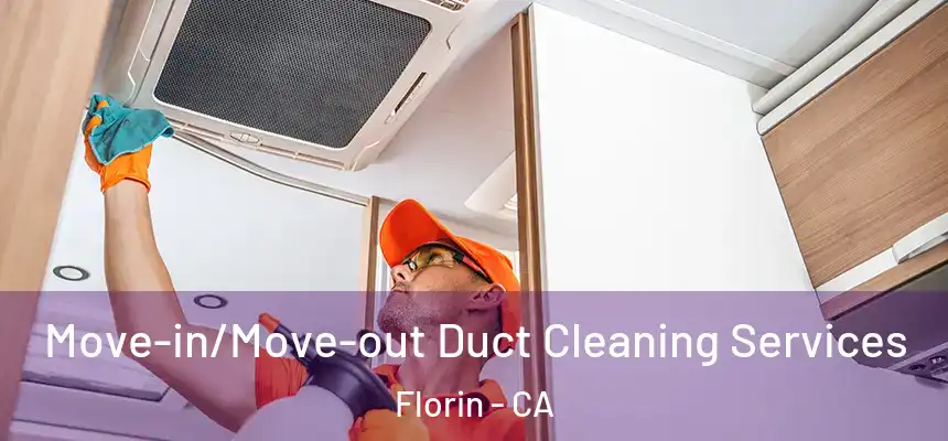 Move-in/Move-out Duct Cleaning Services Florin - CA