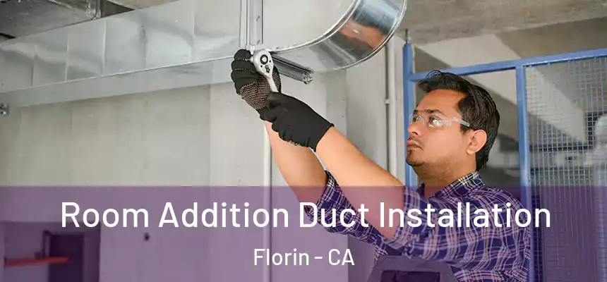  Room Addition Duct Installation Florin - CA