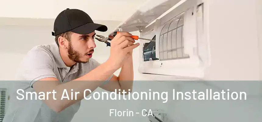  Smart Air Conditioning Installation Florin - CA