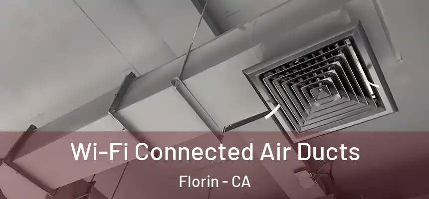  Wi-Fi Connected Air Ducts Florin - CA